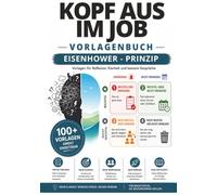 Kopf aus im Job: Vorlagenbuch "Eisenhower-Prinzip"; Mit 100 praktischen Vorlagen nach dem Eisenhower-Prinzip lernst du, Aufgaben systematisch nach Wichtigkeit und Dringlichkeit zu sortieren.