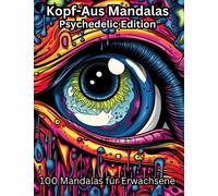 Kopf-Aus Mandalas Psychedelic Edition: 100 Mandalas für Erwachsene zum ausmalen, entspannen & loslassen. Mandalas gegen Depression, Ängste & Stress.