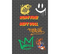 Kopf frei - Heft voll: Dein Hausaufgabenheft im Graffiti Style
