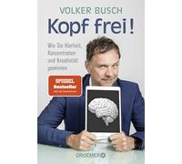 Kopf frei!: Wie Sie Klarheit, Konzentration und Kreativität gewinnen | Bestseller über Psychologie, mentale Stärke und Resilienz
