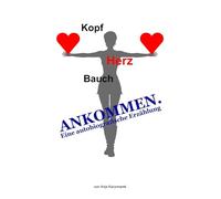 Kopf, Herz, Bauch: Angekommen