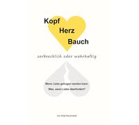 Kopf Herz Bauch: zerbrechlich oder wahrhaftig