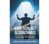 Kopf schlägt Algorithmus: Wie Vertriebsprofis mit mentaler Stärke die KI-Revolution für sich entscheiden