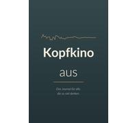 Kopfkino aus: Das Journal für alle, die zu viel denken. Gedanken sortieren, Grübeln stoppen, ruhiger schlafen.