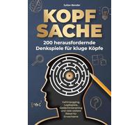 Kopfsache: 200 herausfordernde Denkspiele für kluge Köpfe. Gehirnjogging, Logikspiele, Gedächtnistraining und viele weitere Rätsel für Erwachsene.