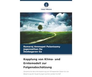 Kopplung von Klima- und Erntemodell zur Folgenabschätzung: Dynamische Herunterskalierung von Klimawandel-Daten für die Bewertung der Auswirkungen auf die Landwirtschaft
