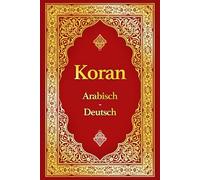 Koran auf Arabisch und Deutsch - zweisprachige Ausgabe: Arabischer Originaltext des heiligen Korans (Quran) mit einfacher deutscher Übersetzung (Paralleltext)