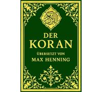 Koran auf Deutsch : Der Koran - Der Heilige Quran Deutsch - Die bedeutende Übersetzung von Max Henning, vollständig überarbeitet für ein tieferes Verständnis der islamischen Offenbarung .