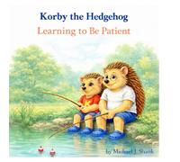 Korby the Hedgehog: Learning to Be Patient