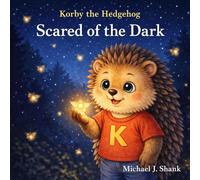 Korby the Hedgehog: Scared of the Dark