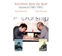 Korchnoi Year by Year: Volume III (1981-1991)