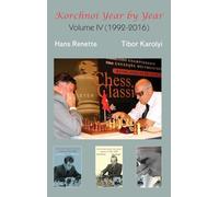 Korchnoi Year by Year: Volume IV (1992-2016)