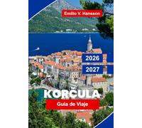 Korcula Guía de viaje 2026-2027: Descubre el casco antiguo medieval, playas adriáticas, viñedos insulares, gastronomía local y consejos prácticos para tu escapada a Croacia