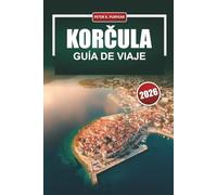 KORČULA Guía de viaje 2026: Planificación práctica para visitantes primerizos en una isla histórica croata