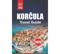 Korčula Travel Guide 2025: Top Attractions, Beaches, Things to Do, Day Trips, and Local Culture for Exploring Croatia's Island
