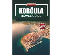 KORČULA Travel Guide 2026: Practical Planning for First Time Visitors to a Historic Croatian Island