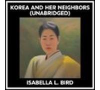 Korea And Her Neighbors (unabridged) (audiolibro)