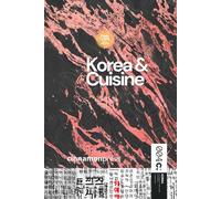 Korea & Cuisine Cookbook: The Essence of Korean Gastronomy: History, Ingredients and Recipes (World Cuisines)