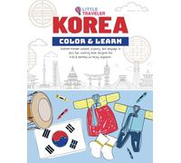 Korea for Little Traveler: A Fun Coloring and Learning Adventure for Kids Ages 5-12