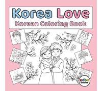 Korea Love: A Cozy Korean Coloring Book - Traditional & Modern Life, Hanok, K-Food, K-Pop and Cute Characters for Stress Relief (Asia Spirit - Asia, Japan Coloring Books, and Korea Coloring books.)