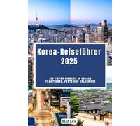 Korea-Reiseführer 2025: Ein tiefer Einblick in lokale Traditionen, Feste und Erlebnisse