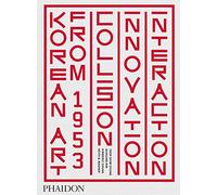 Korean Art From 1953: Collision, Innovation and Interaction