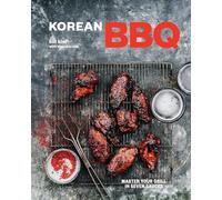 Korean BBQ: Master Your Grill in Seven Sauces [A Cookbook]