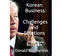 Korean Business: Challenges and Solutions: 25 Workplace Hints for 2025
