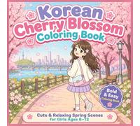 Korean Cherry Blossom Coloring Book: Cute and Relaxing Spring Scenes for Girls Aged 8-12 (Cute Seasons Coloring Books Inspired by Korea)