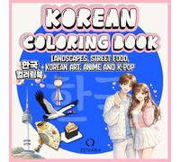 Korean coloring book: Landscapes, Street food, Korean art, Anime and K-pop