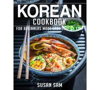 KOREAN COOKBOOK: BOOK 1, FOR BEGINNERS MADE EASY STEP BY STEP