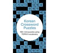 Korean Crossword Puzzles: 110 Mini Puzzles Using TOPIK II Vocabulary