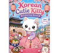 Korean Cutie Kitty Coloring Book: Detailed Korea-Inspired Coloring Pages with Cute Cats, Hanbok, Korean Food, Cafes, Flowers and Travel Scenes