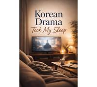 Korean Drama Took My Sleep: A Night-Time Notebook for K-Drama Addicts Who Can’t Stop Watching | 6*9 Inches 120 Lined Pages | Perfect Gift Idea for Fans of Korean Dramas and Romance Series.