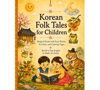 Korean Folk Tales for Children: Magical Stories with Easy Words, Activities, and Coloring Pages (Fairytales)