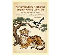 Korean Folktales: A Bilingual English-Korean Collection: 6 Timeless Stories to Learn Language and Wisdom