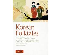 Korean Folktales: Classic Stories from Korea's Enchanted Past