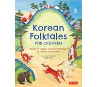 Korean Folktales for Children: Stories of Magic, Mischief & Wisdom in English and Korean
