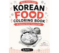 Korean Food Coloring Book: 30 Delicious Korean Foods to Color Learn Food Name in English & Korean