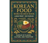 Korean Food Word Search Book: Large Print Puzzle Collection with 100 Word Searches on Korean Cuisine, Street Food, Ingredients, and Traditional Dishes