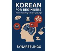 Korean for Beginners: Practical Learning with SynapseLingo (Learn Korean)