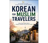 Korean for Muslim Travelers: A Complete Korean Phrasebook with Hangul, Romanization & English Translation | Find Halal Restaurants, Prayer Rooms,