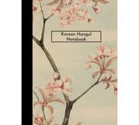Korean Hangul Notebook: Beautiful Traditional Blossom Art Manuscript | Authentic Writing Practice Book for Korean Handwriting and Calligraphy | 120 ... Square Grid Blank for Language Practice |