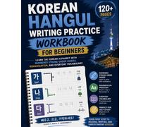 Korean Hangul Writing Practice Workbook for Beginners: Learn the Korean Alphabet with Numbered Stroke-Order Guides, Romanization, and Everyday Vocabulary
