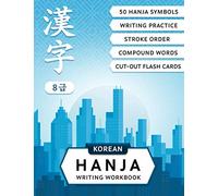 Korean Hanja Writing Workbook: Learn Chinese Characters Used in Korean Language: Writing Practice, Compound Words and Cut-out Flash Cards for CCPT Level 8: 2 (Korean Writing Workbooks for Beginners)