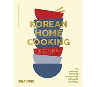 Korean Home Cooking: 100 authentic everyday recipes, from bulgogi to bibimbap: 2