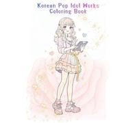 Korean Idol works Coloring Book: Cute K-Pop Style Girls in Their Dream Careers - Fun & Inspiring Coloring for All Ages