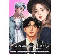 Korean Idols Coloring Book: Let The Spotlight Shine With Dynamic Coloring Pages Featuring Star-Inspired Designs For All Ages To Enjoy Relaxation And Artistic Joy.