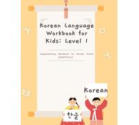 Korean Language Workbook for Kids: Level 1: Supplementary Workbook for Korean School (UNOFFICIAL)