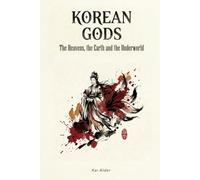 Korean Legends: Kings, Warriors, and Ghosts (Korean Mythology)
